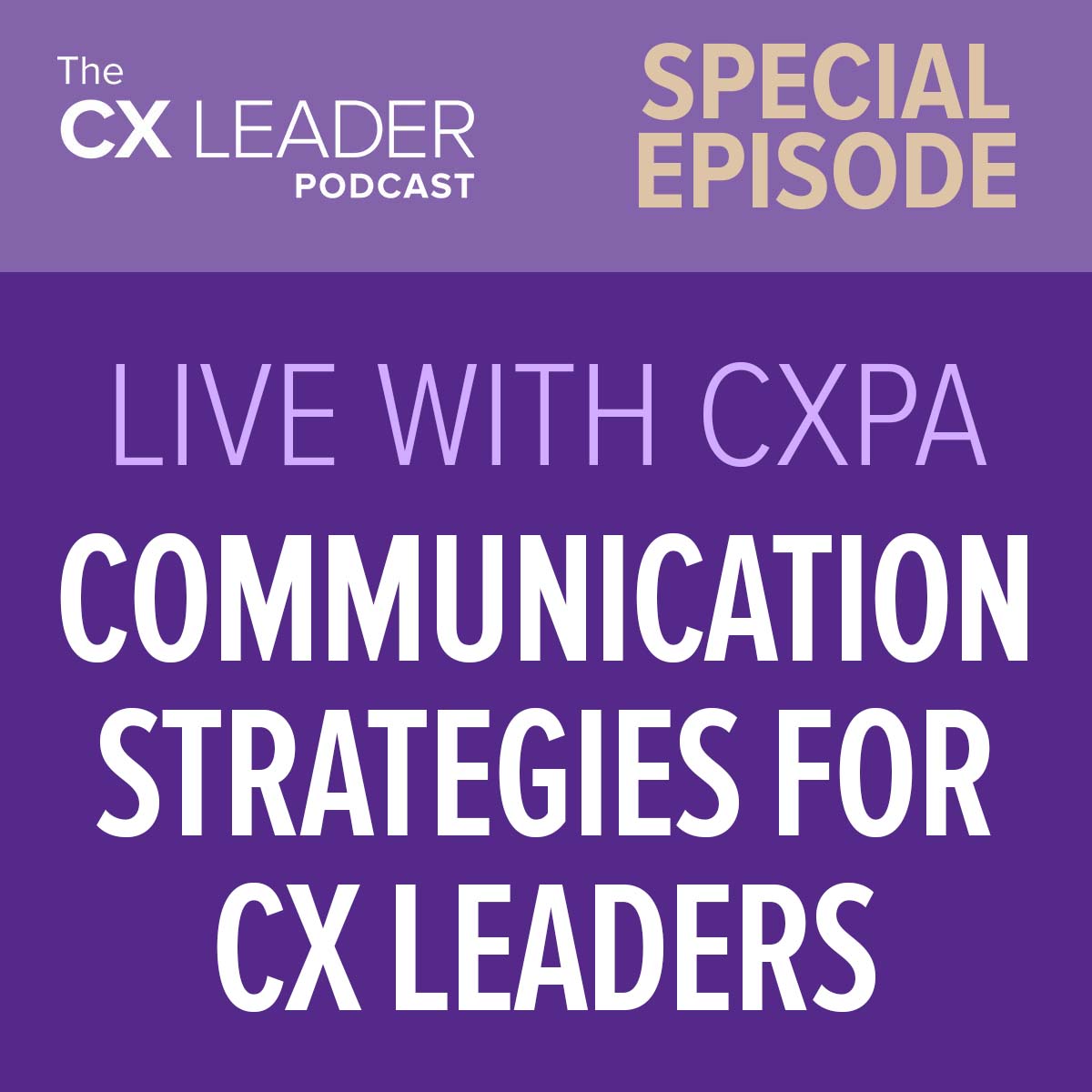 Special Episode: Live with CXPA – Communication Strategies for CX Leaders